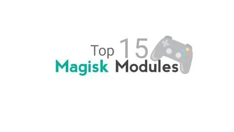 Top 15 Magisk Modules The Ultimate Magisk Modules